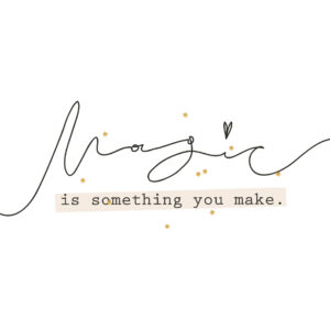 La magia es algo que tú creas: frase inspiradora